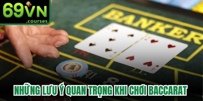 Những lưu ý quan trọng khi chơi Baccarat bạn nên biết 