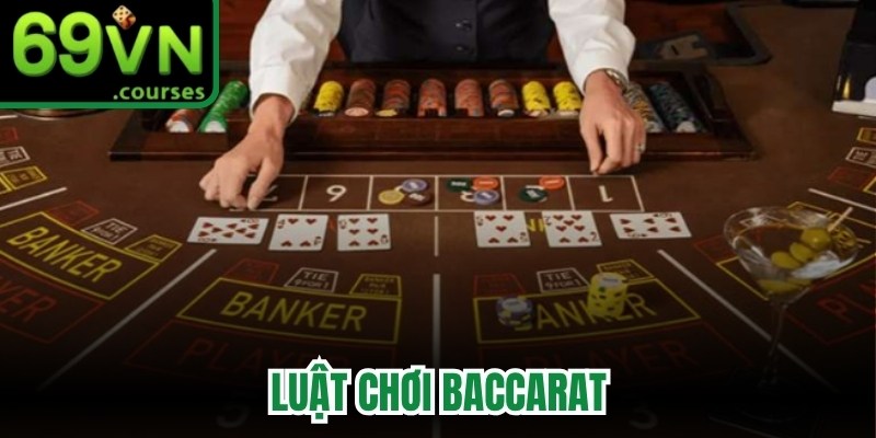 Luật Chơi Baccarat